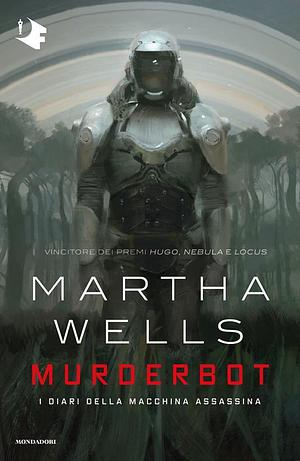 Murderbot. I diari della macchina assassina by Martha Wells
