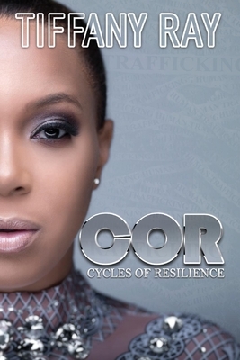 Cycles of Resilience: C.O.R. by Tiffany Ray