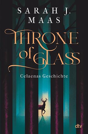 Throne of Glass - Celaenas Geschichte by Sarah J. Maas