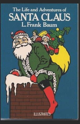 The Life and Adventures of Santa Claus Illustrated by L. Frank Baum