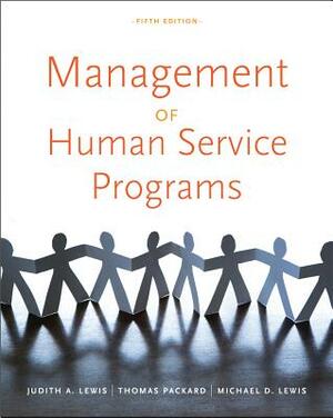 Management of Human Service Programs by Judith A. Lewis, Michael D. Lewis, Thomas R. Packard