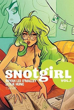 Snotgirl Vol. 1: Green Hair Don't Care by Bryan Lee O’Malley, Leslie Hung, Mickey Quinn