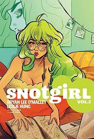 Snotgirl Vol. 1: Green Hair Don't Care by Leslie Hung, Bryan Lee O’Malley, Mickey Quinn