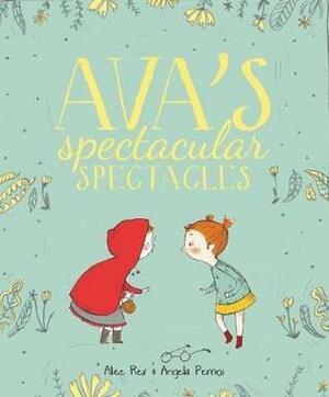 Ava's Spectacular Spectacles by Angela Perrini, Alice Rex