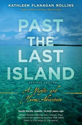 Past the Last Island- Revised Edition: A Misfits and Heroes Adventure by Kathleen Flanagan Rollins