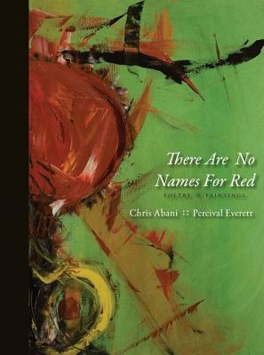 There Are No Names for Red by Chris Abani