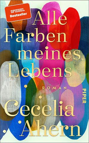 Alle Farben meines Lebens by Cecelia Ahern