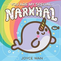 You Are My Special Narwhal by Joyce Wan