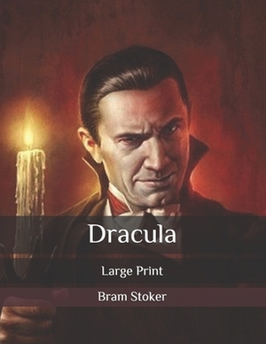 Dracula: Large Print by Bram Stoker