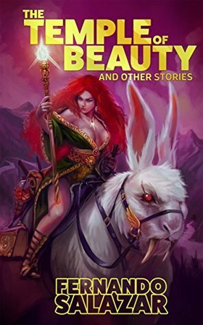 The Temple of Beauty: (And other stories) by Fernando Salazar