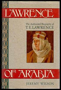 Lawrence of Arabia: The Authorized Biography of T.E. Lawrence by Jeremy Wilson