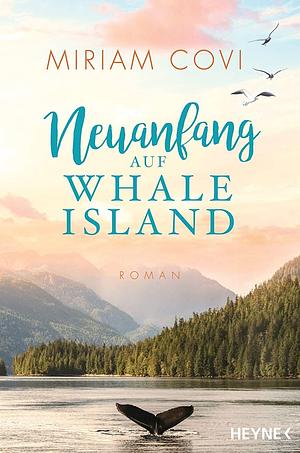 Neuanfang auf Whale Island by Miriam Covi