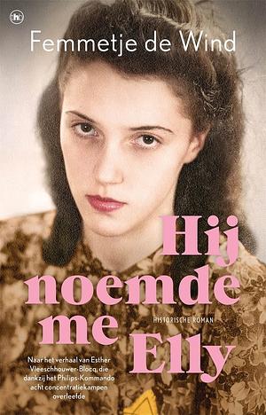 Hij noemde me Elly by Femmetje de Wind