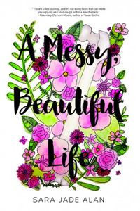 A Messy, Beautiful Life by Sara Jade Alan