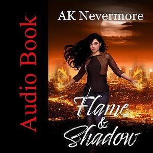 Flame & Shadow by AK Nevermore