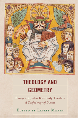 Theology and Geometry: Essays on John Kennedy Toole's A Confederacy of Dunces by 