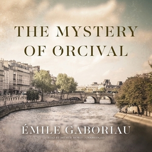 The Mystery of Orcival by Émile Gaboriau