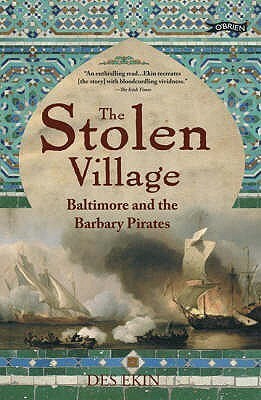 The Stolen Village: A Thrilling Account of the 17th-century Raid on Ireland by the Barbary Pirates by Des Ekin