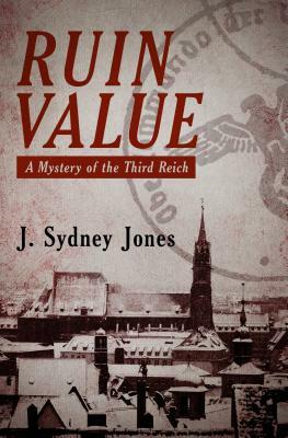 Ruin Value: A Mystery of the Third Reich by J. Sydney Jones