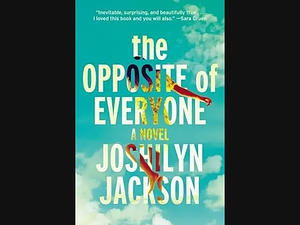 The Opposite of Everyone by Joshilyn Jackson