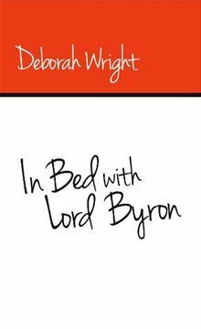 In Bed with Lord Byron by Deborah Wright