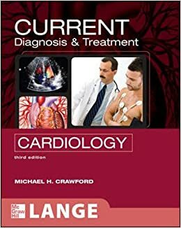 CURRENT Diagnosis &amp; Treatment in Cardiology, Third Edition (LANGE CURRENT Series) by Michael H. Crawford