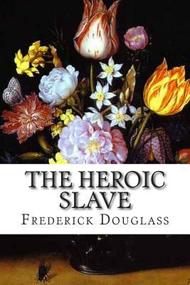 The Heroic Slave by Frederick Douglass