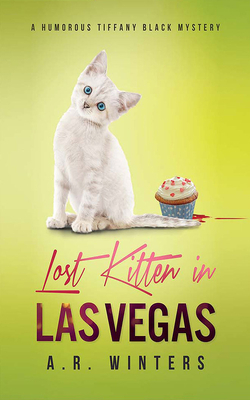 Lost Kitten in Las Vegas: A Humorous Tiffany Black Mystery by A.R. Winters