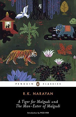 A Tiger for Malgudi and the Man-Eater of Malgudi by R.K. Narayan, Pico Iyer