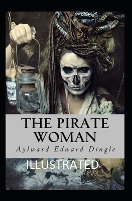 The Pirate Woman Illustrated by Aylward Edward Dingle