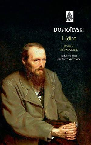 L'Idiot by Fyodor Dostoevsky, Fyodor Dostoevsky