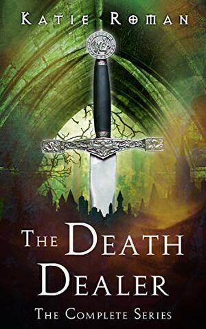 The Death Dealer Complete Series by Katie Roman