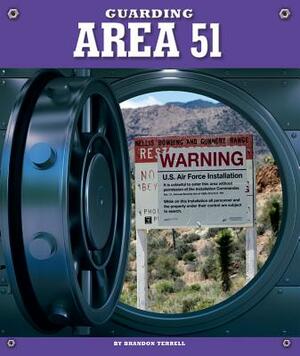 Guarding Area 51 by Brandon Terrell