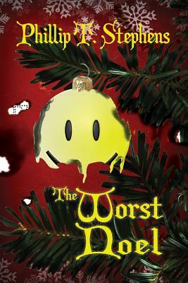 The Worst Noel by Phillip T. Stephens