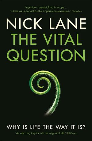 The Vital Question: Why is life the way it is? by Nick Lane