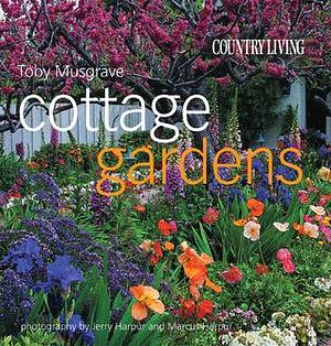 Country Living Cottage Gardens by Country Living Magazine, Toby Musgrave, Toby Musgrave