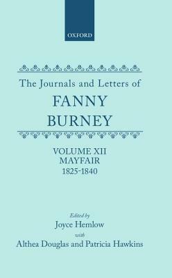 The Journals and Letters of Fanny Burney (Madame d'Arblay) Volume XII: Mayfair 1825-1840: Letters 1355-1529 by Fanny Burney