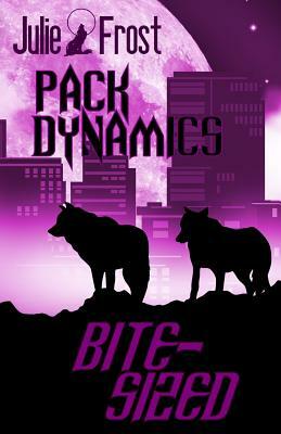 Pack Dynamics: Bite-Sized by Julie Frost