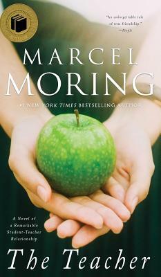 The Teacher: A Novel of a Remarkable Student-Teacher Relationship by Marcel Moring