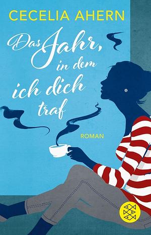 Das Jahr, in dem ich dich traf by Cecelia Ahern