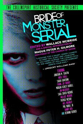 The Collinsport Historical Society Presents: Bride of Monster Serial by Wallace McBride, Patrick McCray, Will McKinley