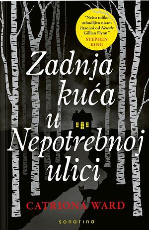 Zadnja kuća u Nepotrebnoj ulici by Catriona Ward