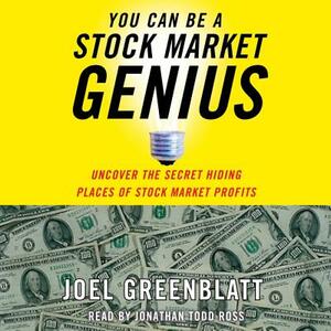 You Can Be a Stock Market Genius: Uncover the Secret Hiding Places of Stock Market Profits by Joel Greenblatt