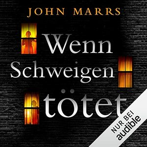 Wenn Schweigen tötet by John Marrs