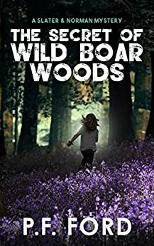 The Secret of Wild Boar Woods by P.F. Ford