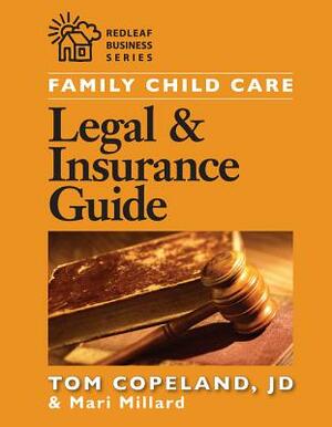 Family Child Care Legal and Insurance Guide: How to Reduce the Risks of Running Your Business by Tom Copeland, Mari Millard
