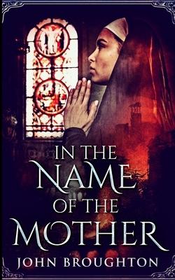 In The Name Of The Mother (Wyrd Of The Wolf Book 2) by John Broughton