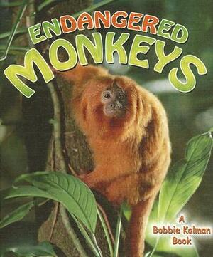Endangered Monkeys by Bobbie Kalman, Molly Aloian