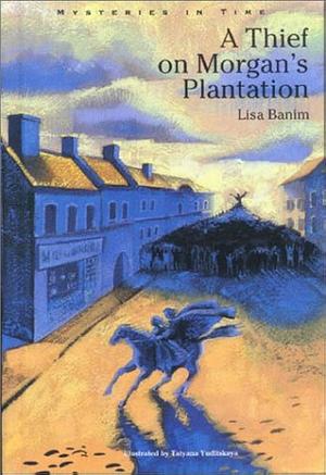 A Thief on Morgan's Plantation by Lisa Banim