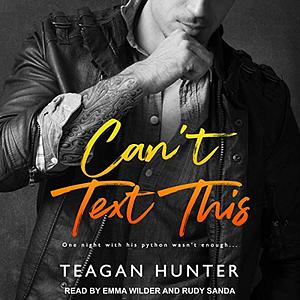 Can't Text This by Teagan Hunter